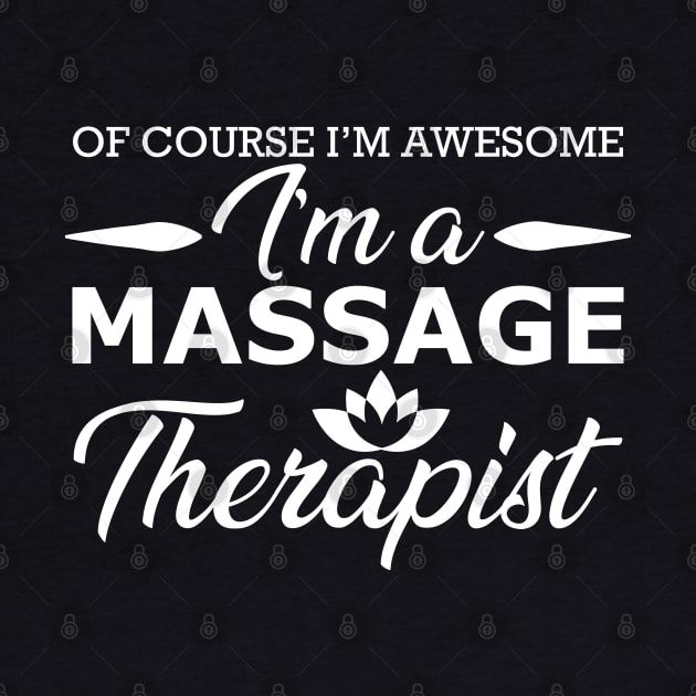 Massage Therapist - Of course I'm awesome I'm massage therapist by KC Happy Shop